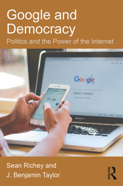 Google and Democracy : Politics and the Power of the Internet, EPUB eBook
