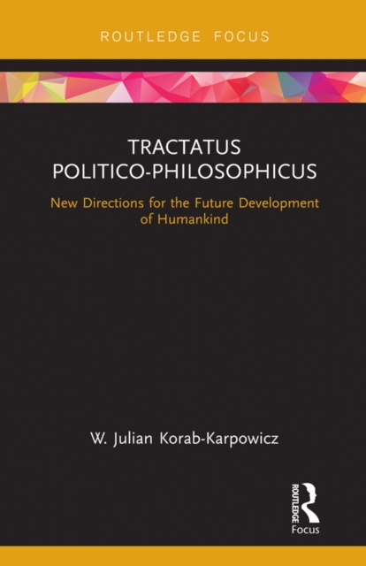 Tractatus Politico-Philosophicus : New Directions for the Future Development of Humankind, PDF eBook