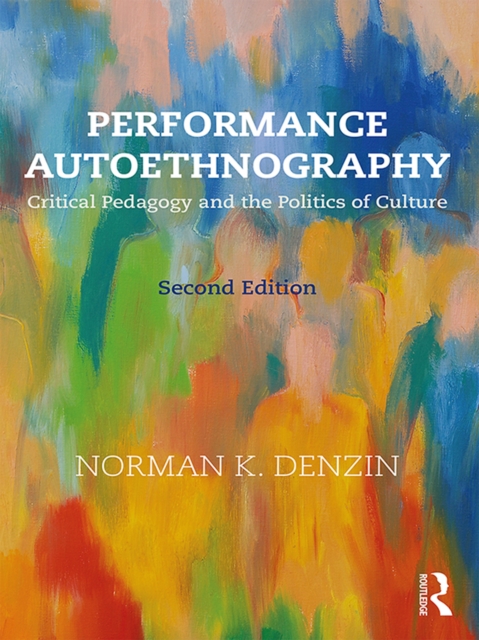Performance Autoethnography : Critical Pedagogy and the Politics of Culture, PDF eBook