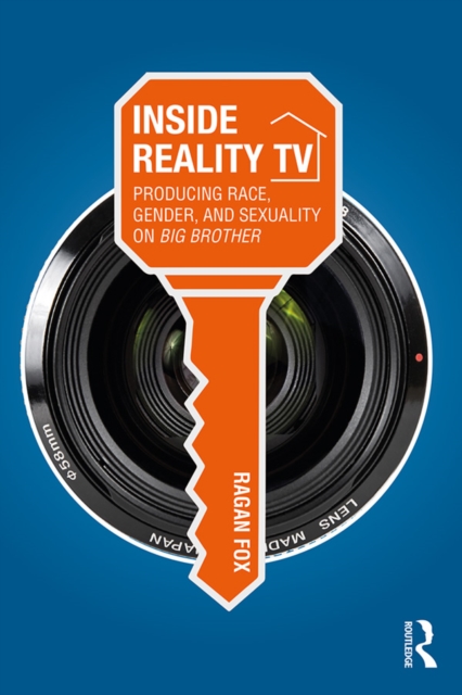 Inside Reality TV : Producing Race, Gender, and Sexuality on "Big Brother", EPUB eBook