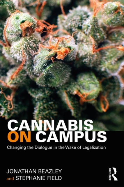 Cannabis on Campus : Changing the Dialogue in the Wake of Legalization, EPUB eBook
