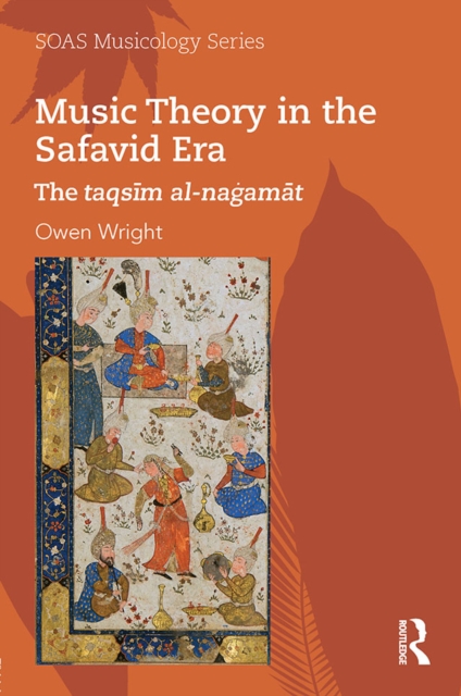 Music Theory in the Safavid Era : The taqsim al-nagamat, PDF eBook