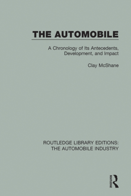 The Automobile : A Chronology of Its Antecedents, Development, and Impact, EPUB eBook