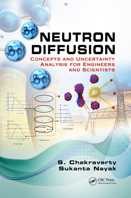 Neutron Diffusion : Concepts and Uncertainty Analysis for Engineers and Scientists, EPUB eBook