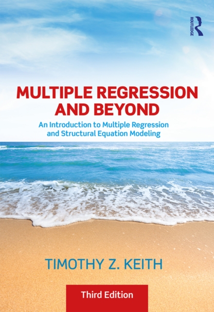 Multiple Regression and Beyond : An Introduction to Multiple Regression and Structural Equation Modeling, PDF eBook