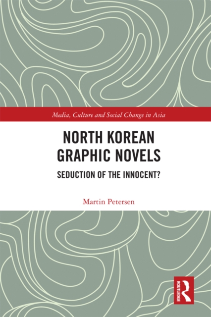 North Korean Graphic Novels : Seduction of the Innocent?, EPUB eBook
