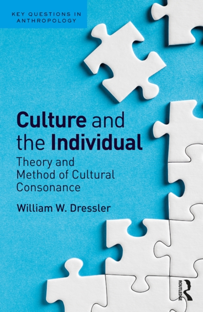 Culture and the Individual : Theory and Method of Cultural Consonance, EPUB eBook