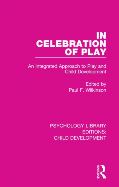 In Celebration of Play : An Integrated Approach to Play and Child Development, EPUB eBook