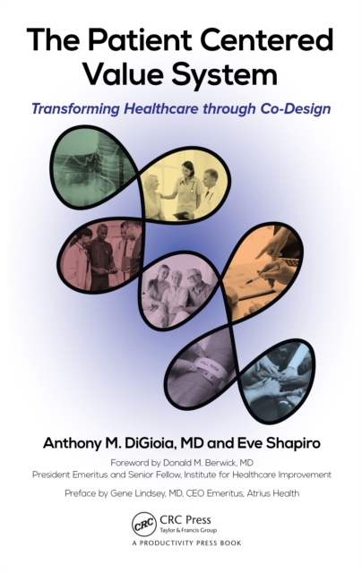 The Patient Centered Value System : Transforming Healthcare through Co-Design, PDF eBook