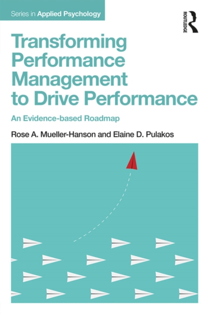 Transforming Performance Management to Drive Performance : An Evidence-based Roadmap, PDF eBook