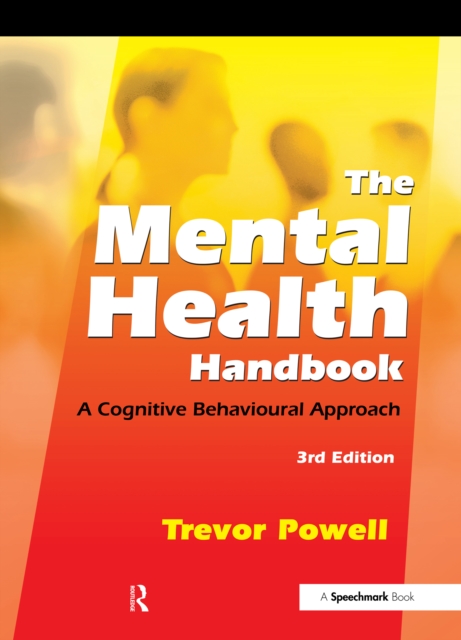 The Mental Health Handbook : A Cognitive Behavioural Approach, EPUB eBook