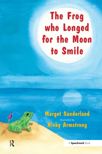 The Frog Who Longed for the Moon to Smile : A Story for Children Who Yearn for Someone They Love, PDF eBook