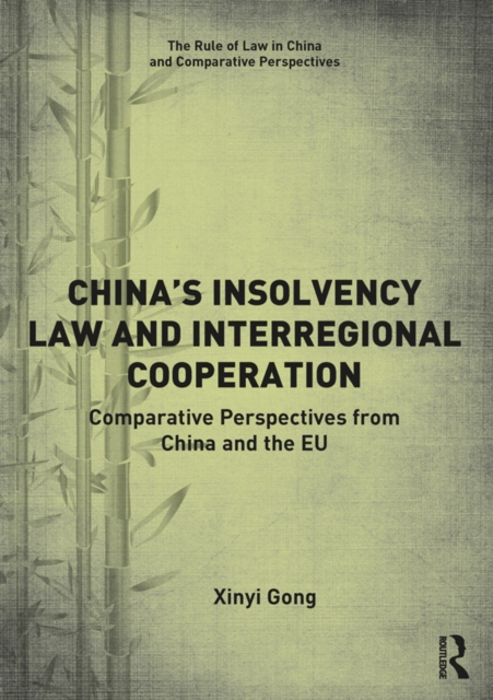 China's Insolvency Law and Interregional Cooperation : Comparative Perspectives from China and the EU, PDF eBook