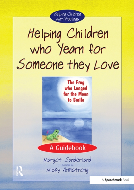 Helping Children Who Yearn for Someone They Love : A Guidebook, PDF eBook