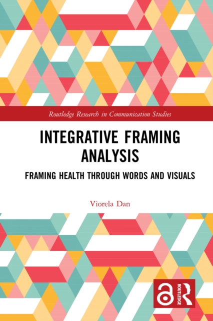 Integrative Framing Analysis : Framing Health through Words and Visuals, EPUB eBook