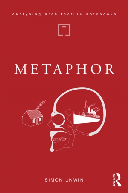 Metaphor : an exploration of the metaphorical dimensions and potential of architecture, EPUB eBook