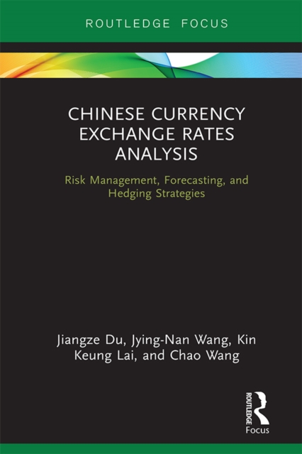 Chinese Currency Exchange Rates Analysis : Risk Management, Forecasting and Hedging Strategies, EPUB eBook