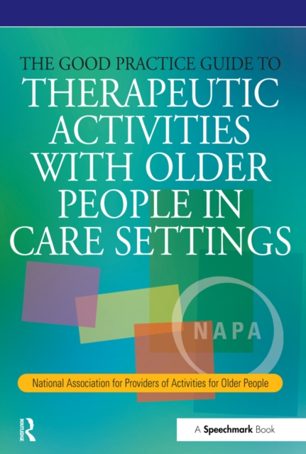 The Good Practice Guide to Therapeutic Activities with Older People in Care Settings, PDF eBook