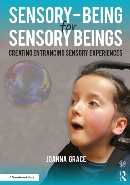 Sensory-Being for Sensory Beings : Creating Entrancing Sensory Experiences, EPUB eBook