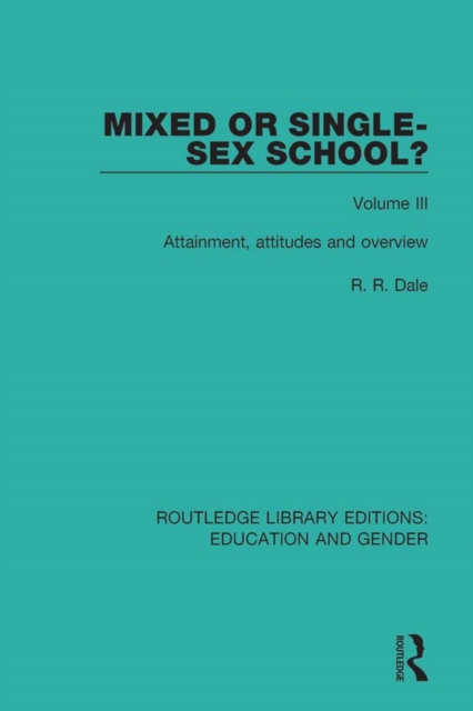 Mixed or Single-sex School? Volume 3 : Attainment, Attitudes and Overview, EPUB eBook