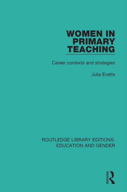 Women in Primary Teaching : Career Contexts and Strategies, PDF eBook
