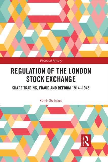 Regulation of the London Stock Exchange : Share Trading, Fraud and Reform 1914-1945, EPUB eBook