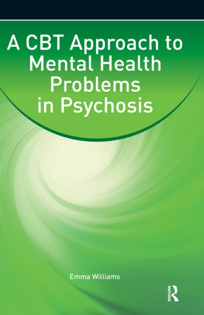 A CBT Approach to Mental Health Problems in Psychosis, EPUB eBook