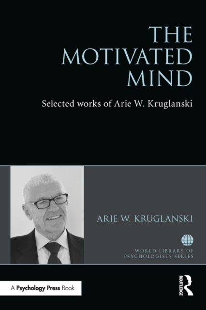The Motivated Mind : The Selected Works of Arie Kruglanski, PDF eBook