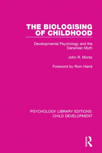 The Biologising of Childhood : Developmental Psychology and the Darwinian Myth, PDF eBook