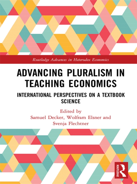 Advancing Pluralism in Teaching Economics : International Perspectives on a Textbook Science, PDF eBook