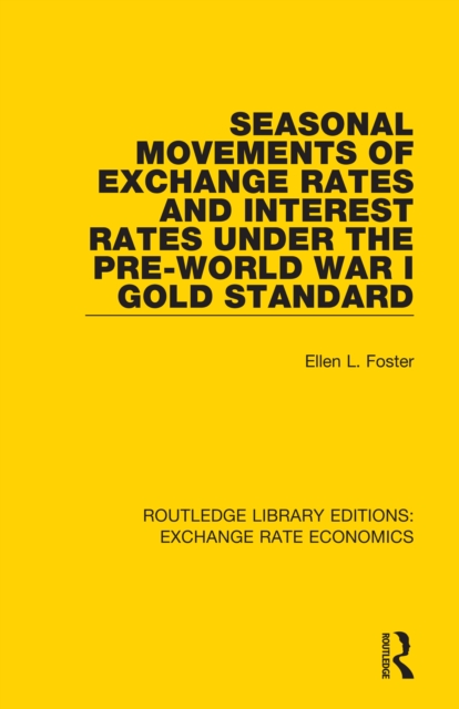 Seasonal Movements of Exchange Rates and Interest Rates Under the Pre-World War I Gold Standard, PDF eBook