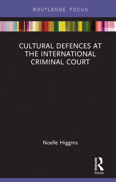 Cultural Defences at the International Criminal Court, PDF eBook