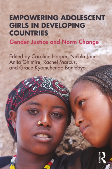 Empowering Adolescent Girls in Developing Countries : Gender Justice and Norm Change, EPUB eBook