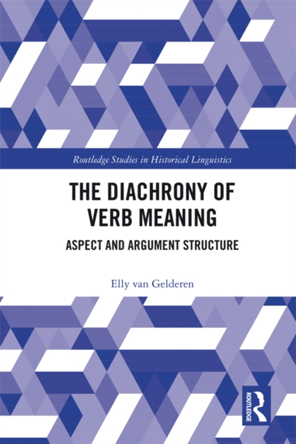 The Diachrony of Verb Meaning : Aspect and Argument Structure, EPUB eBook