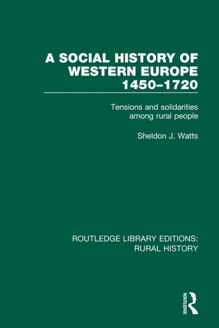 A Social History of Western Europe, 1450-1720 : Tensions and Solidarities among Rural People, PDF eBook