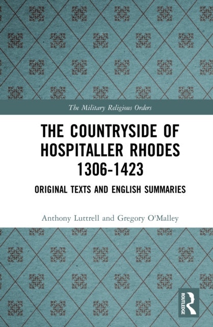 The Countryside Of Hospitaller Rhodes 1306-1423 : Original Texts And English Summaries, PDF eBook