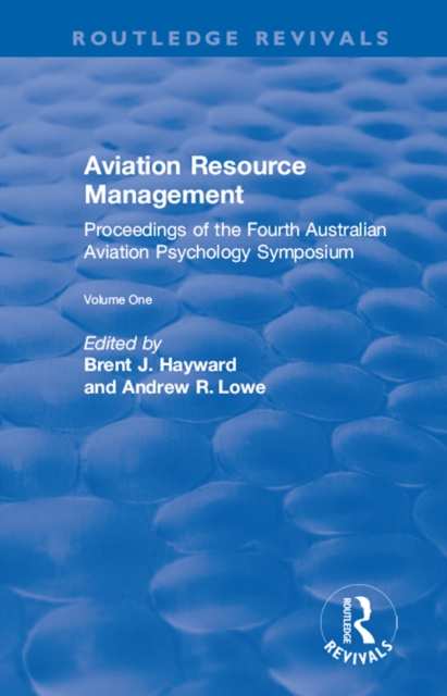 Aviation Resource Management : Proceedings of the Fourth Australian Aviation Psychology Symposium Volume 1, EPUB eBook