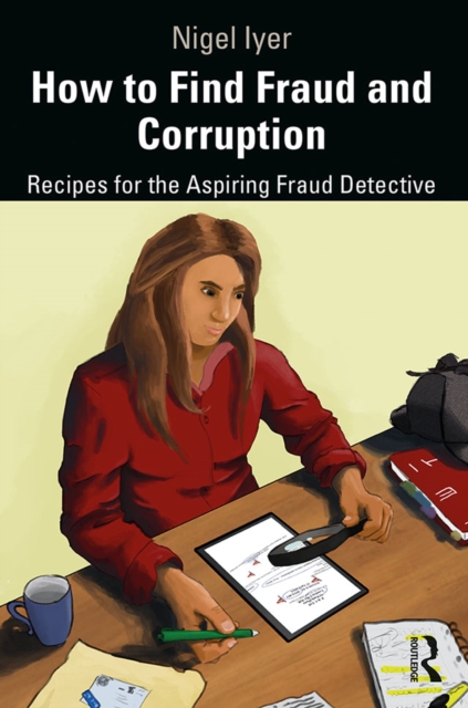 How to Find Fraud and Corruption : Recipes for the Aspiring Fraud Detective, EPUB eBook