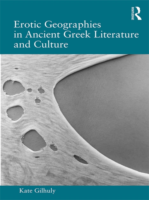 Erotic Geographies in Ancient Greek Literature and Culture, PDF eBook