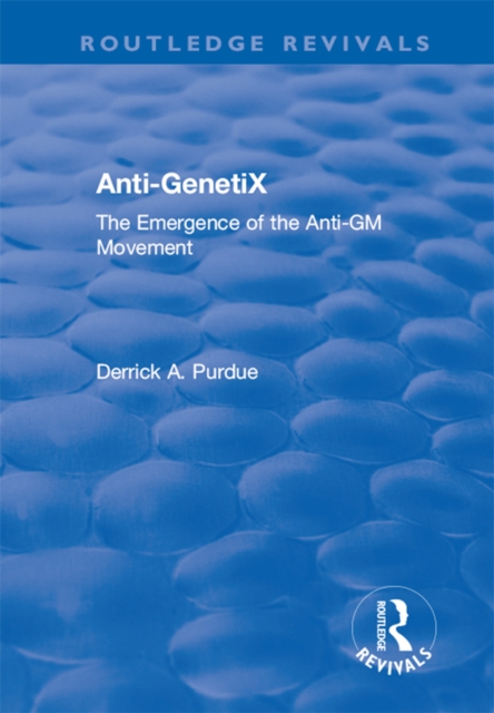 Anti-GenetiX : The Emergence of the Anti-GM Movement, PDF eBook