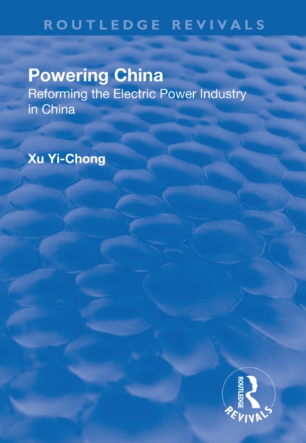 Powering China : Reforming the Electric Power Industry in China, EPUB eBook