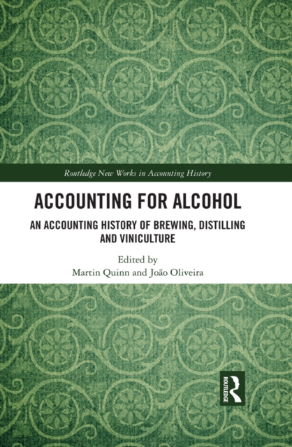 Accounting for Alcohol : An Accounting History of Brewing, Distilling and Viniculture, EPUB eBook