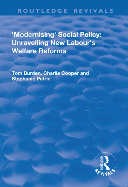 Modernising Social Policy : Unravelling New Labour's Welfare Reforms, PDF eBook