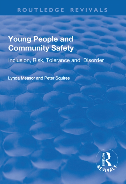 Young People and Community Safety : Inclusion, Risk, Tolerance and Disorder, EPUB eBook
