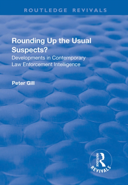 Rounding Up the Usual Suspects? : Developments in Contemporary Law Enforcement Intelligence, EPUB eBook