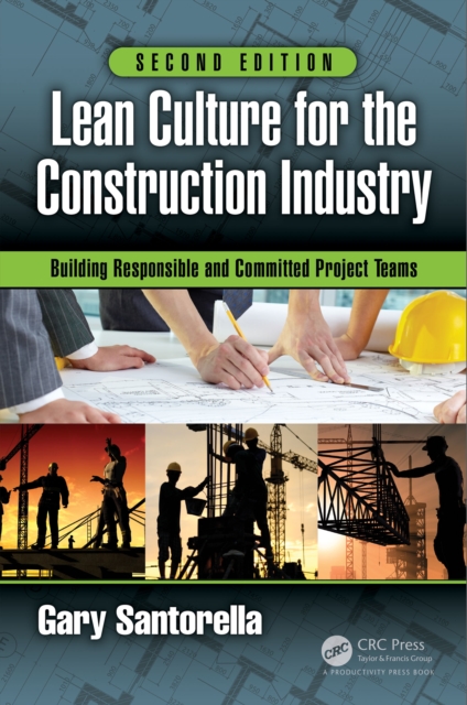 Lean Culture for the Construction Industry : Building Responsible and Committed Project Teams, Second Edition, EPUB eBook