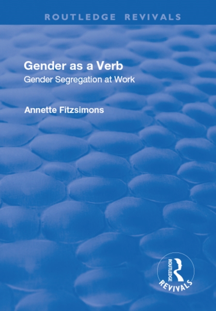 Gender as a Verb : Gender Segregation at Work, PDF eBook