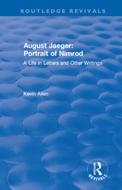 August Jaeger: Portrait of Nimrod : Portrait of Nimrod: A Life in Letters and Other Writings, PDF eBook