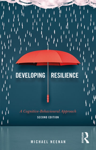 Developing Resilience : A Cognitive-Behavioural Approach, EPUB eBook