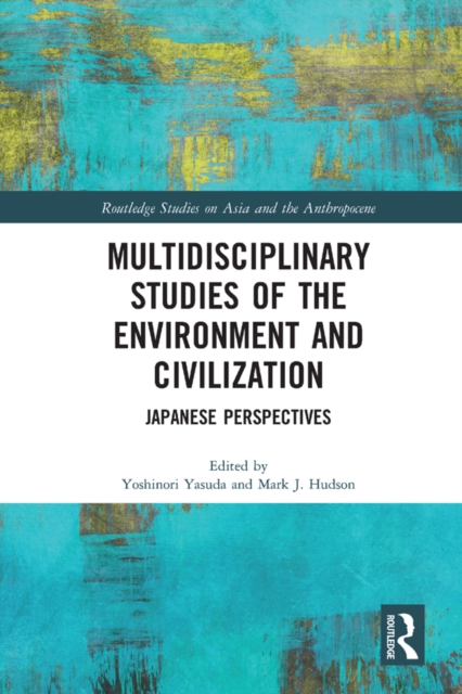 Multidisciplinary Studies of the Environment and Civilization : Japanese Perspectives, EPUB eBook